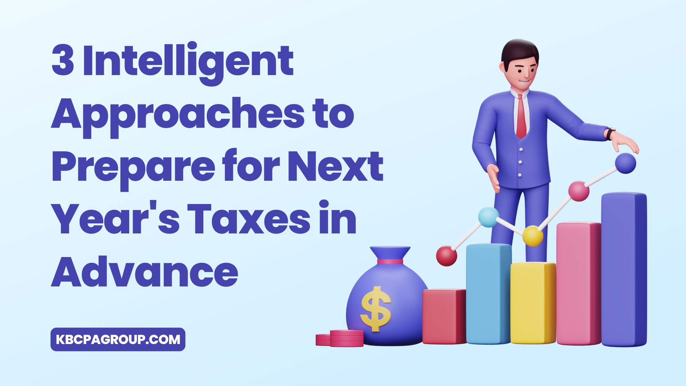 Three Intelligent Approaches to Prepare for Next Year's Taxes in Advance