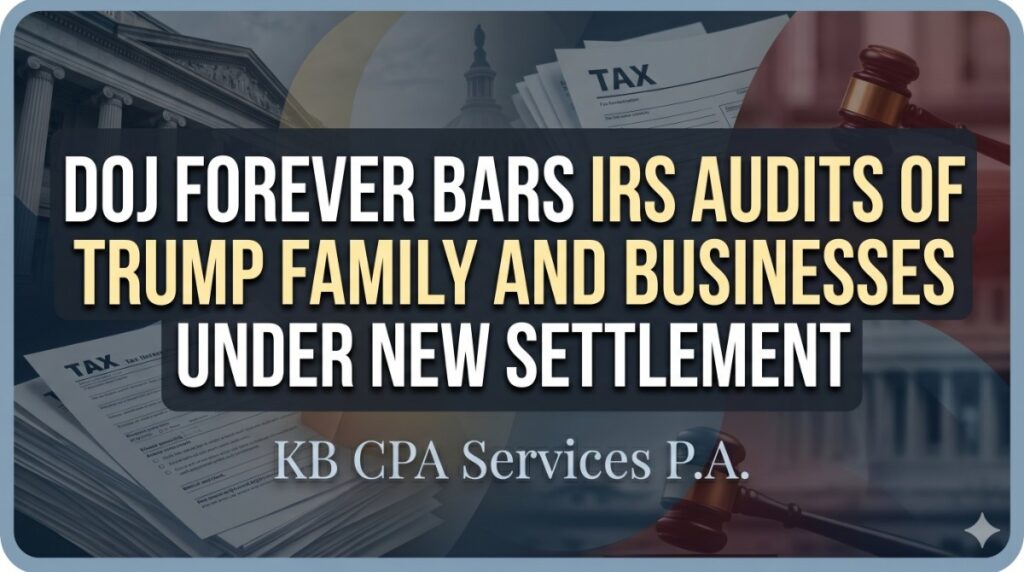 DOJ Forever Bars IRS Audits of Trump Family and Businesses Under New Settlement