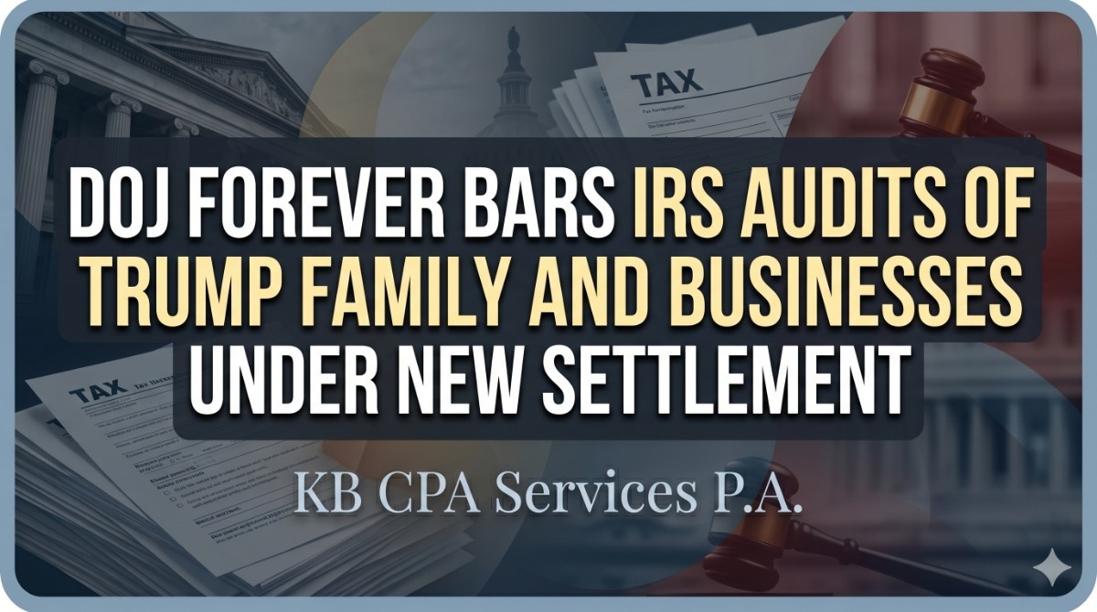 DOJ Forever Bars IRS Audits of Trump Family and Businesses Under New Settlement